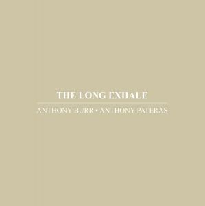 Anthony Burr, Anthony Pateras - The Long Exhale (CD) 