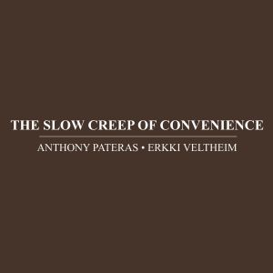 Anthony Pateras, ﻿Erkki Veltheim - The Slow Creep Of Convenience  (CD) 