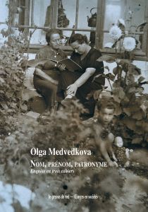 Olga Medvedkova - Nom, prénom, patronyme - Enquête en trois cahiers