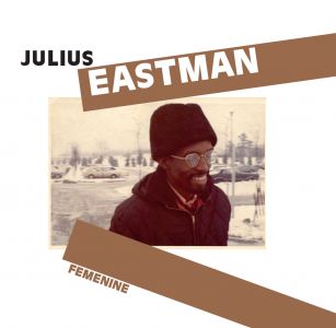 Julius Eastman - Femenine - Performed by ensemble 0  (CD)