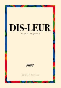 Alexis Sequera - Dis-Leur