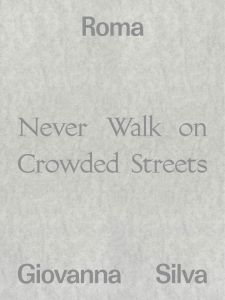 Giovanna Silva - Roma - Never Walk on Crowded Streets