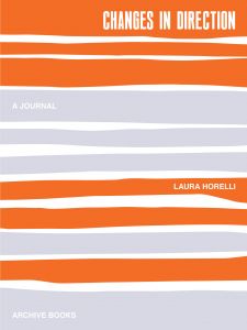Laura Horelli - Changes in Direction - A Journal