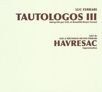 Luc Ferrari, GOL<!---->, Brunhild Ferrari - Tautologos III / Havresac (CD) 