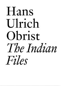 Hans Ulrich Obrist - The Indian Files 