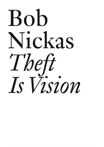 Bob Nickas - Theft is Vision