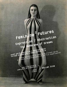 Feminine Futures 2 - Expression / Abstraction – The Membrane of Dreams – Avant-garde Expressive & Abstract Dance Through Photography & Experimental Film