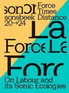 Sonsbeck20→24 - Force Times Distance – On Labour and its Sonic Ecologies (catalogue)
