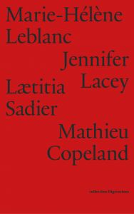 Mathieu Copeland, Marie-Hélène Leblanc, Jennifer Lacey, Lætitia Sadier -  