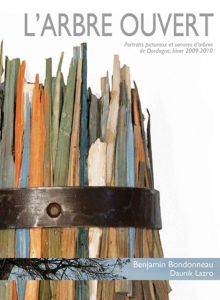 Benjamin Bondonneau - L\'arbre ouvert - Portraits picturaux et sonores d\'arbres de Dordogne, hiver 2009-2010 (booklet + CD)