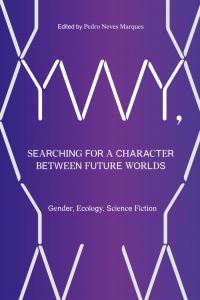 YWY, Searching for a Character between Future Worlds - Gender, Ecology, Science Fiction