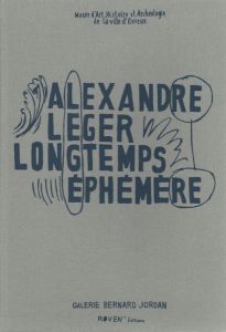 Alexandre Leger - Longtemps éphémère