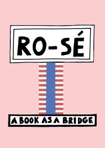 Nathalie du Pasquier - RO-SÉ - A Book as a Bridge