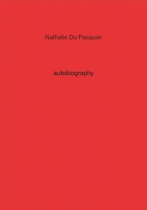 Nathalie du Pasquier - Autobiography