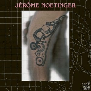 Jérôme Noetinger - Sur quelques mondes étranges (2 vinyl LP) 