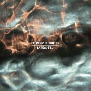 Frédéric Le Junter - Bateau feu (CD)