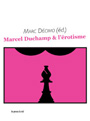Marc Décimo - Marcel Duchamp et l\'érotisme : du mot à l\'œuvre