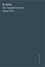 In Actu - De l\'expérimental dans l\'art