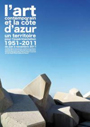 L\'art contemporain et la Côte d\'Azur - Un territoire pour l\'expérimentation