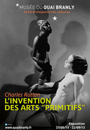 Charles Ratton - L\'invention des arts « primitifs »
