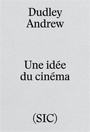 Dudley Andrew - Une idée du cinéma