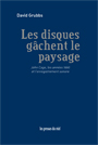 David Grubbs - Les disques gâchent le paysage - John Cage, les années 1960 et l\'enregistrement sonore
