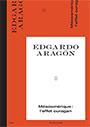 Edgardo Aragón - Mésoamérique - L\'effet ouragan