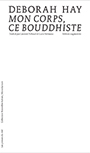 Deborah Hay - Mon corps, ce bouddhiste