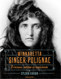 Sylvia Kahan - Winnaretta Singer-Polignac - Princesse, mécène et musicienne