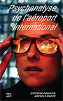 Stéphane Degoutin & Gwenola Wagon - Psychanalyse de l\'aéroport international