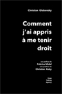 Christian Globensky - Comment j\'ai appris à me tenir droit