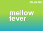 Mellow Fever