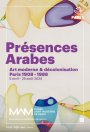 Présences arabes. Art moderne et décolonisation. Paris 1908-1988