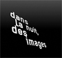 Dans la nuit, des images