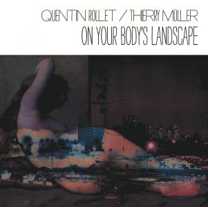 Quentin Rollet, Thierry Müller - On Your Body\'s Landscape (vinyl LP) 