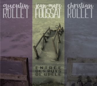 Quentin Rollet, Jean-Marc Foussat, Christian Rollet - Entrée des Puys de grêle (CD) 