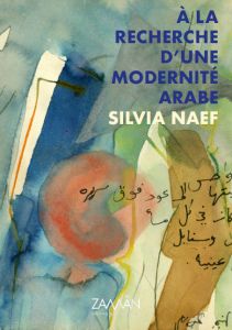 Silvia Naef - À la recherche d\'une modernité arabe