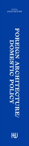 Foreign Architecture / Domestic Policy