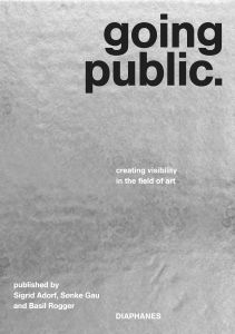 Going Public - Creating Visibility in the Field of Art