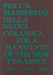 For a Manifesto of the New Ceramics / Per un Manifesto per una nuova ceramica