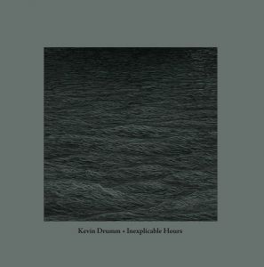Kevin Drumm - Inexplicable hours (2 LP + CD)