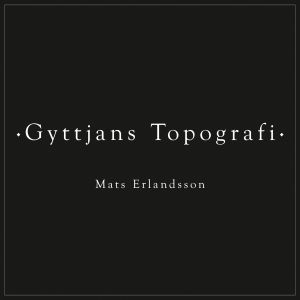 Mats Erlandsson - Gyttjans Topografi (vinyl LP)