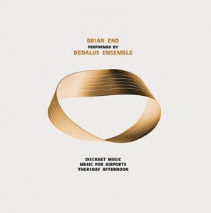 Brian Eno, Ensemble Dedalus - Discreet Music/Music for Airports/Thursday Afternoon (2 CD) 