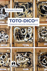 François Giboulet - Toto-Dico #1 - Glossaire encyclo-totopédique