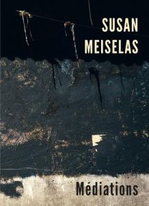 Susan Meiselas - Médiations