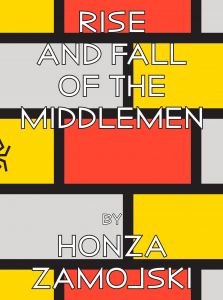Honza Zamojski - Rise and Fall of the Middlemen