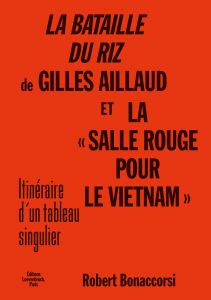 Robert Bonaccorsi - La Bataille du riz de Gilles Aillaud  et la « Salle rouge pour Le Vietnam » - Itinéraire d\'un tableau singulier