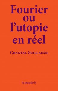 Chantal Guillaume - Fourier ou l\'utopie en réel 