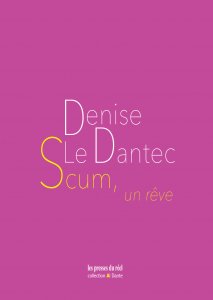 Denise Le Dantec - Scum, un rêve