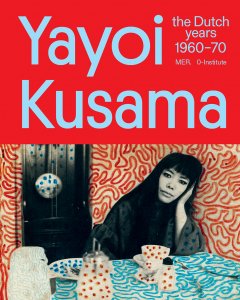 Yayoi Kusama - The Dutch years 1960–70 